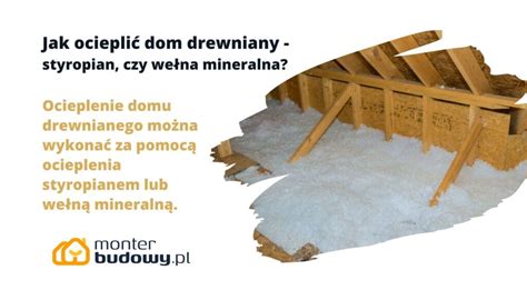 Jak Ociepli Dom Drewniany Styropian Czy We Na Mineralna