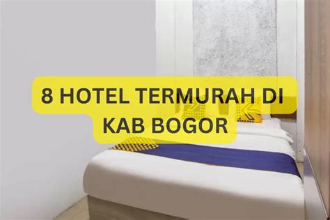 Hotel Termurah Di Kabupaten Bogor Harga Mulai Ribuan Nikmati