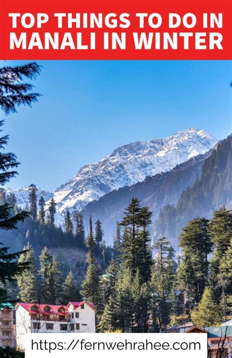 7 Reasons Why You Must Visit Manali in Winter - Fernwehrahee