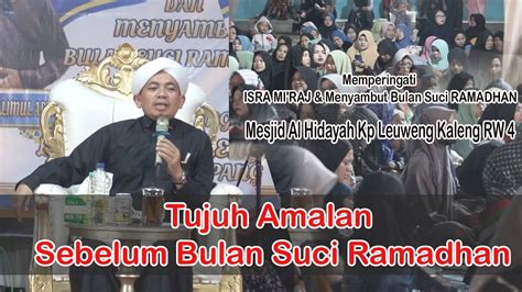 7 Amalan Sebelum Bulan Suci Ramadhan Ceramah Terbaru Kh Ahmad Salimul