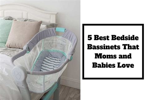 5 Best Bedside Bassinets That Moms And Babies Love The Baby Swag