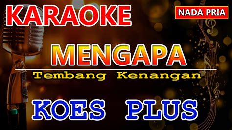 MENGAPA KARAOKE KOES PLUS NADA PRIA YouTube