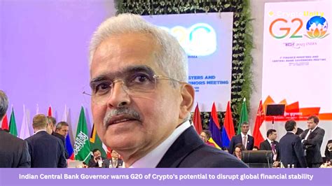 Indian Central Bank Governor Warns G20 Of Cryptos Potential To Disrupt