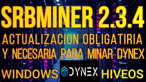 Srbminer Actualizacion Obligatoria Para Minar Dynex Windows Y