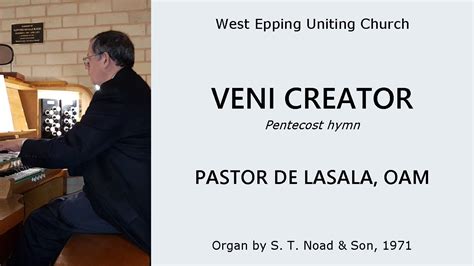 Veni Creator Pastor De Lasala Noad Organ Of West Epping Uniting