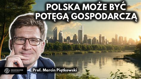 Polska Mo E By Pot G Gospodarcz Ale Musimy Mie Wizj Rozwoju