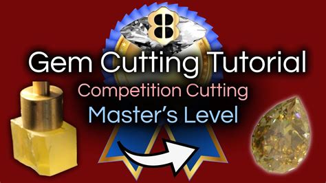 Gem Cutting Tutorial Competition Cutting Masters Level Youtube