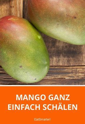 Mango ganz einfach schälen Mango zubereiten Mango Rezepte mit obst