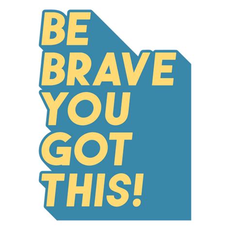 Brave Motivational Quote Badge Png And Svg Design For T Shirts