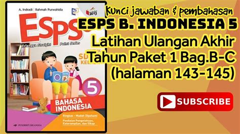 Kunci ESPS B INDONESIA 5 Latihan Ulangan Akhir Tahun Paket 1 Bag B C