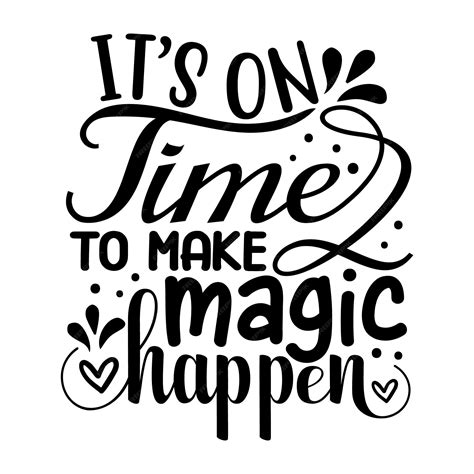 Premium Vector Its On Time To Make Magic Happen Typography Premium