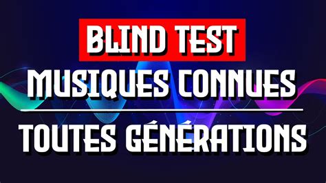 BLIND TEST MUSIQUES CONNUES TOUTES GENERATIONS 50 EXTRAITS 6 YouTube