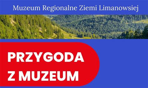 Przygoda z Muzeum na początek wakacji Urząd Miasta Limanowa