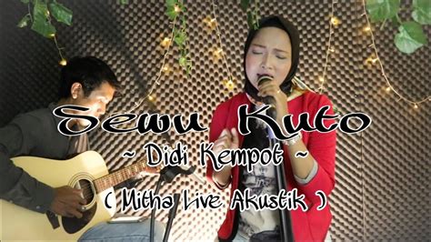 Sewu Kuto Didi Kempot Mitha Live Akustik Youtube