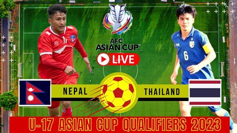 Nepal Vs Thailand Live And Match Details Afc U17 Asian Cup Qualifiers 2023 Youtube