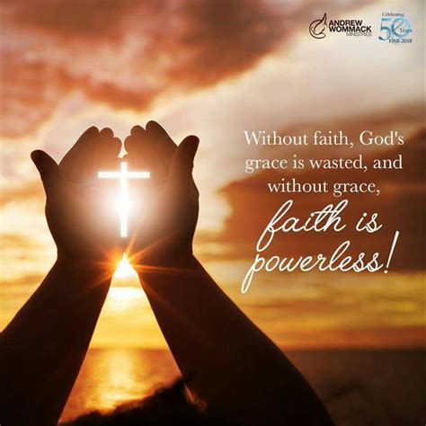 Without Faith Gods Grace Is Wasted And Without Grace Faith Is