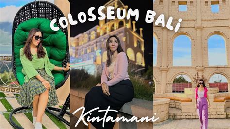 Colosseum Bali Kintamani Bali Infomelali Kintamani Youtube