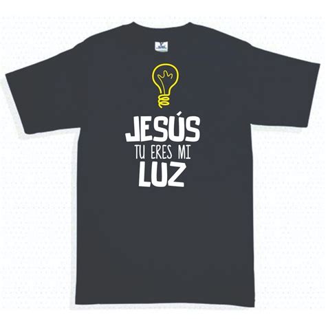 Playera Cristiana Cristo Jesus Tu Eres Mi Luz Hombre Mujer Mercado Libre