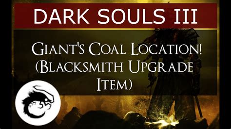 Dark Souls 3 Giants Coal Location Blacksmith Upgrade Item Youtube