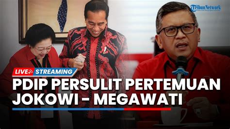 PDIP Persulit Syarat Jika Jokowi Ingin Sowan Ke Megawati Istana Cari