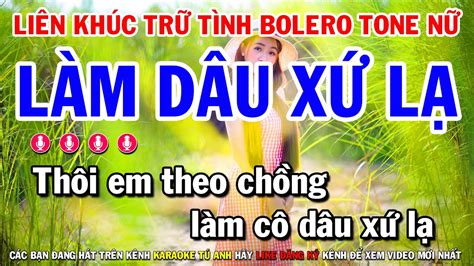 Liên Khúc Karaoke Nhạc Sến Trữ Tình Bolero Tone Nữ Làm Dâu Xứ Lạ Gõ