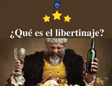 Qué es el libertinaje Concepto y Ejemplos