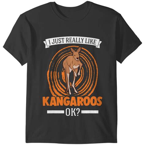 I Just Really Like Kangaroos Ok Kangaroo T Shirt T Shirts Sold By Quickbeamwart Sku 68808895