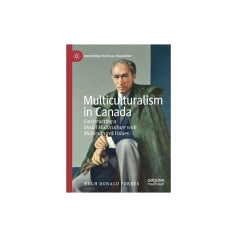 Multiculturalism In Canada Constructing A Model Multiculture With