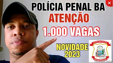 Concurso Polícia Penal Da Bahia 2023 Edital Com Muitas Vagas Concurso