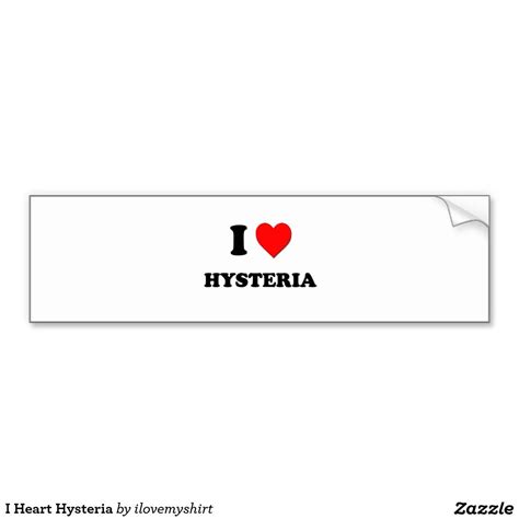 I Heart Hysteria Bumper Sticker Zazzle Bumper Stickers Car Bumper