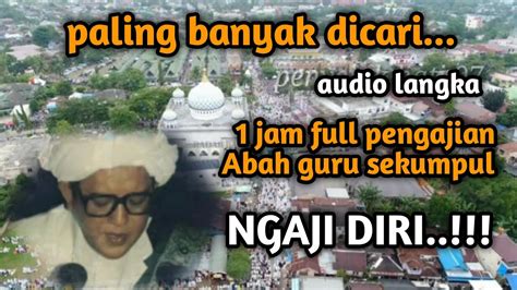 Pengajian Abah Guru Sekumpul Full Ceramah Guru Sekumpul Penyejuk Hati