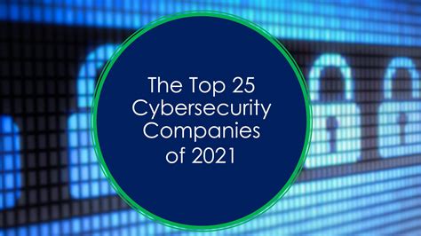 The Top 25 Cybersecurity Companies Of 2021 The Software Report