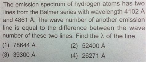 The Emission Spectrum Of Hydrogen Atoms Has Two Lines From The Balmer