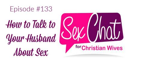 Episode 133 How To Talk To Your Husband About Sex Sex Chat For