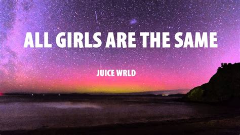 Juice Wrld All Girls Are The Same Lyrics Youtube