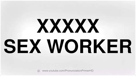 How To Pronounce Xxx Sex Worker Xxx Youtube