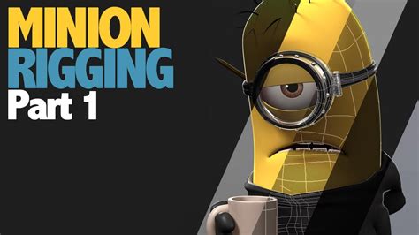 Minion Rigging Tutorial Part 1 Youtube