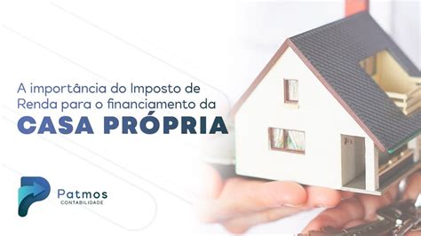 A Import Ncia Do Imposto De Renda Para O Financiamento Da Casa Pr Pria