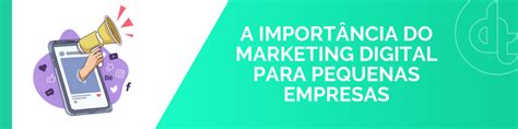 A Importância Do Marketing Digital Para Pequenas Empresas