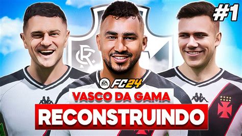 RECONSTRUINDO O VASCO DA GAMA FC 24 Modo Carreira YouTube