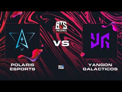 Polaris Esports Vs Yangon Galacticos Dota 2 BTS Pro Series 10 Bo2