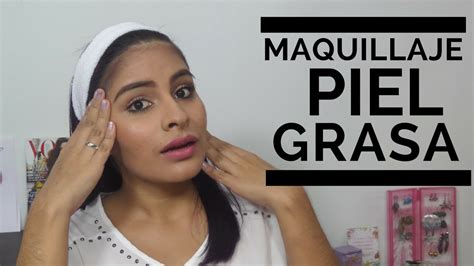 Cómo Maquillar Piel Grasa Maquillaje De Larga Duración Natural Glam