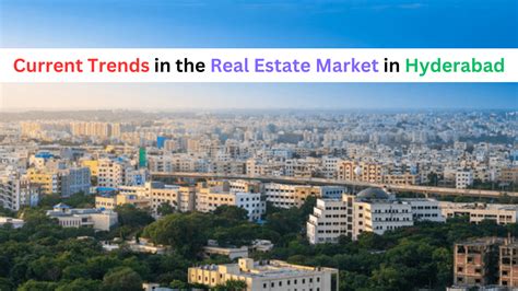 Current Trends In The Real Estate Market In Hyderabad