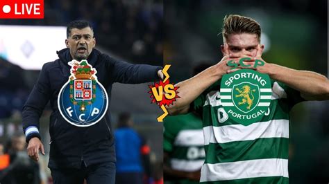 Porto Vs Sporting Ao Vivo Liga Betclic YouTube