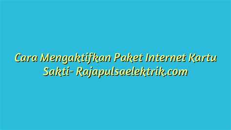 Cara Mengaktifkan Paket Internet Kartu Sakti Raja Pulsa