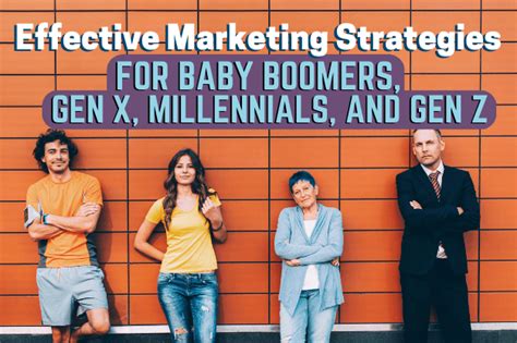 Effective Marketing Strategies For Baby Boomers Gen X Millennials