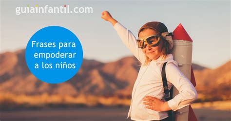 25 frases para empoderar a los niños y que crean más en sí mismos