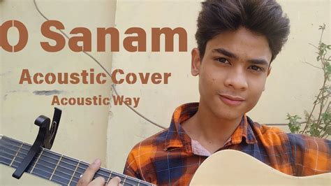 O Sanam Lucky Ali Acoustic Cover Acoustic Way Ytvideosindia