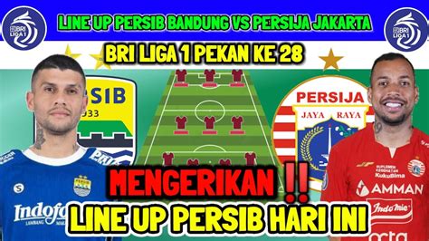 MENGERIKAN LINE UP PERSIB BANDUNG HARI INI PERSIB VS PERSIJA