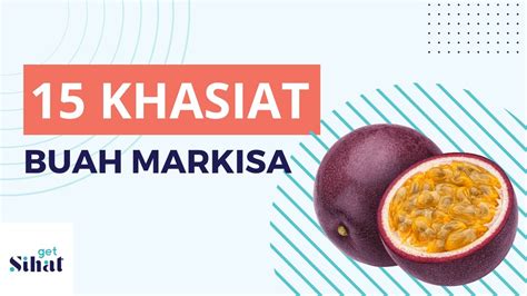 Buah Markisa 15 Khasiat Kebaikan Dan Cara Makan Markisa And Patut